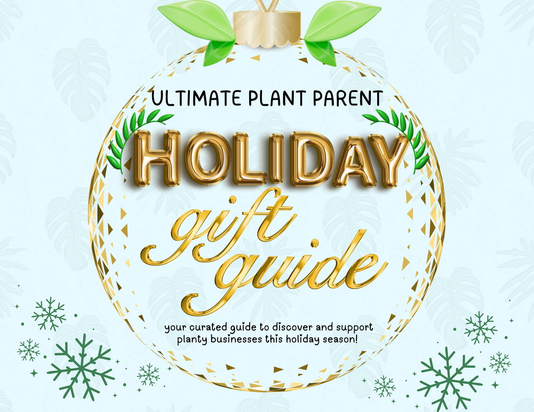 Ultimate Plant Parent Holiday Gift Guide (Free PDF Digital Download)